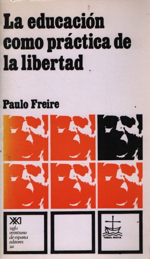 La educación como práctica de la libertad - Paulo Freire